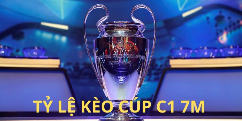 Tỷ Lệ Kèo Cúp C1 7m